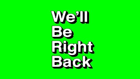 We ll Be Right Back Green Screen Chroma Key Mpgun com