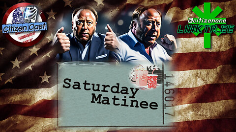 #CitizenCast Presents... The Saturday Matinee
