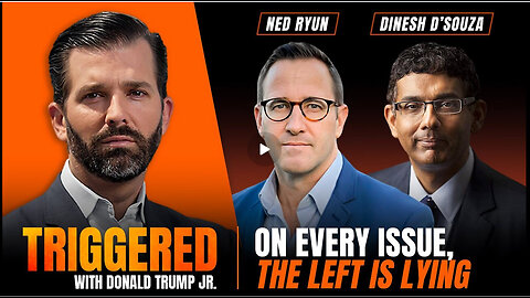 On Every Issue, the Left is Lying, Interviews with Ned Ryun & Dinesh D’Souza | TRIGGERED Ep.178