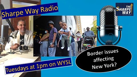 SWR: How do US Border Issues affect New York? Sharpe Way Radio on WYSL at 1pm