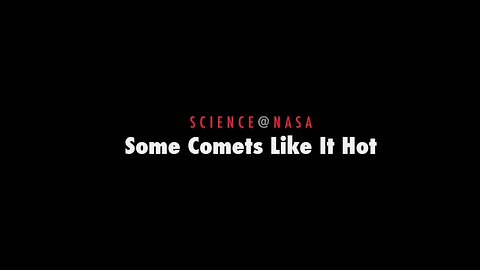 ScienceCast 43: Some Comets Like It Hot☄️🔥✨