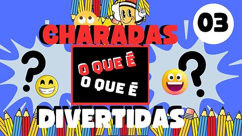 O QUE É? O QUE É? SEIS CHARADAS INFANTIS QUE OS ADULTOS ADORAM RESOLVER #003