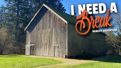 I Need A Break From Work-life | Discovering An Old Farm To Elaborate Adventure | Vancity Adventure