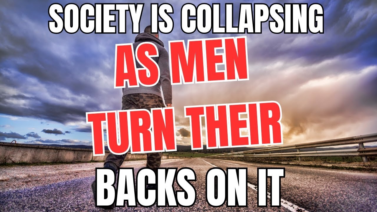 Society is Collapsing as Men Turn Their Backs on It