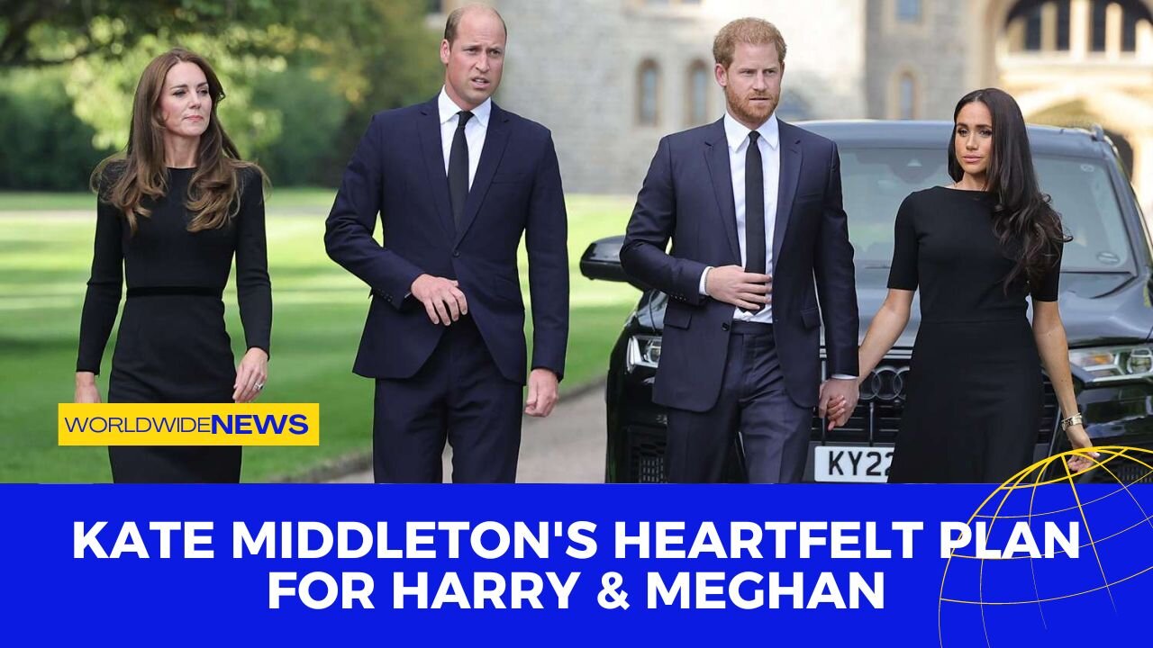 Kate Middleton's Heartfelt Plan for Harry & Meghan