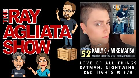 The Ray Agliata Show - Episode 52 - Karly C & Mike Matisa - CLIP - Batman-Nightwing-Red Tights-EVH.