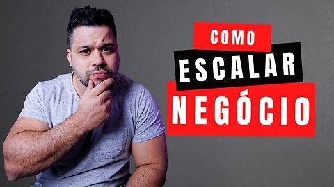 Como Tornar o Seu Negócio Escalável - Ele é Escalável???
