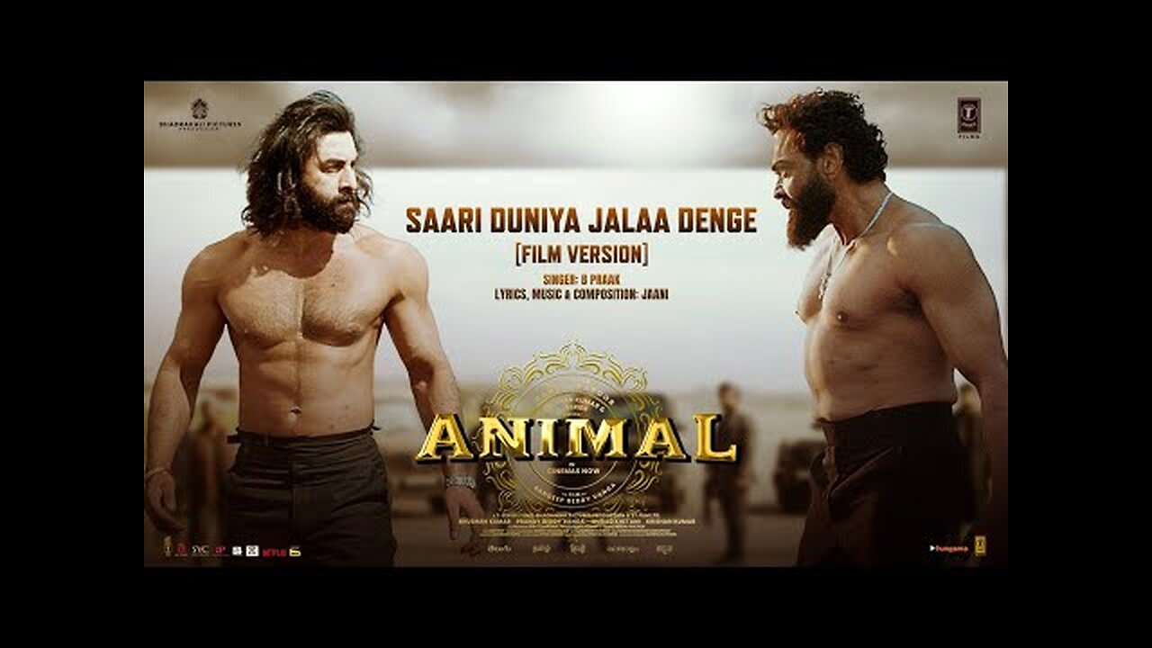 ANIMAL Saari Duniya Jalaa Denge Film Version Ranbir K Bobby D Sandeep B PraakJaani Bhushan