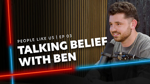 TALKING BELIEF WITH BEN #EP3