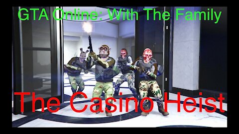 GTA Online: With The Family Doing the Casino Heist