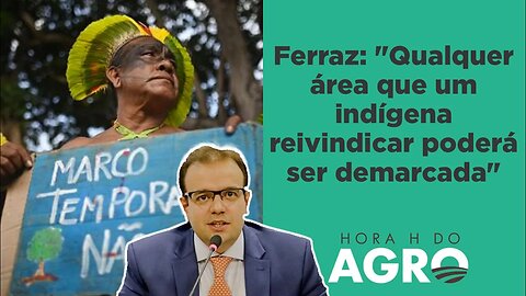 Tira dúvidas sobre o fim do Marco Temporal das Terras Indígenas | HORA H DO AGRO