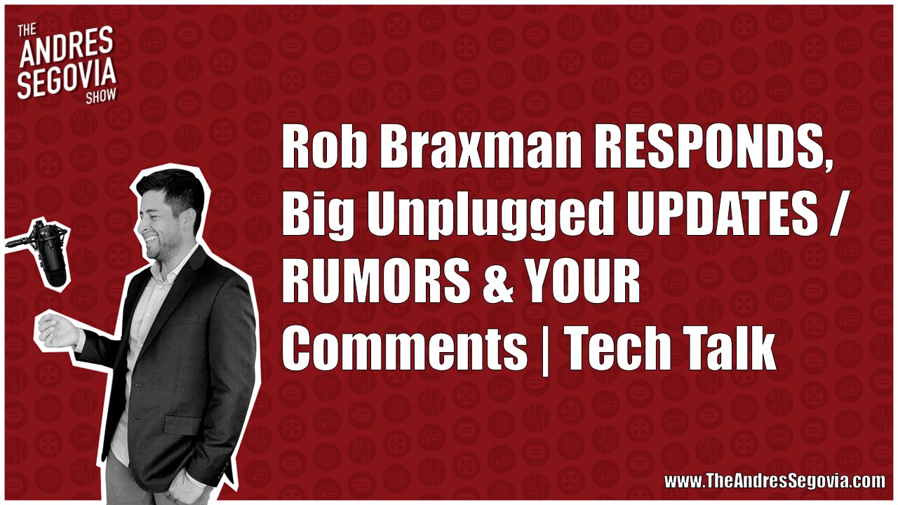 Rob Braxman RESPONDS, Big UnPlugged Updates/Rumors & Q&A Catch Up | Tech Talk