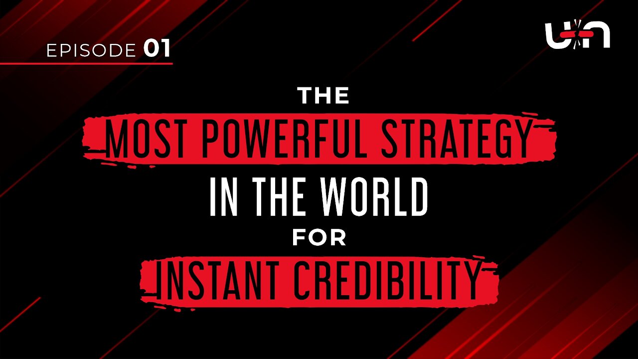 EPISODE 01 - The Most Powerful Strategy In The World For Instant Credibility
