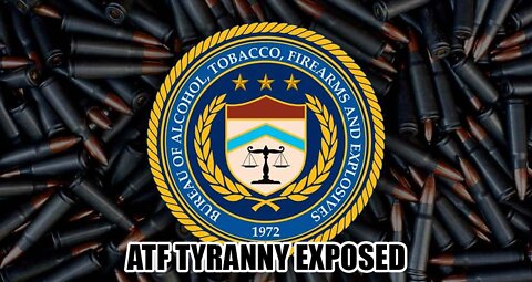 ATF TYRANNY EXPOSED