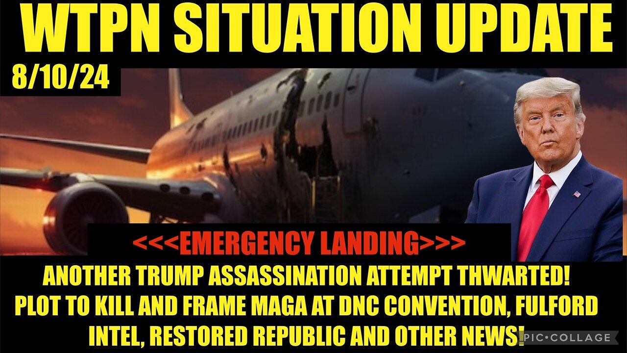 SITUATION: “TRUMP PLANE EMERGENCY LANDING, CABAL PLOT @DNC, FULFORD, VT INTEL” - 8/10/24