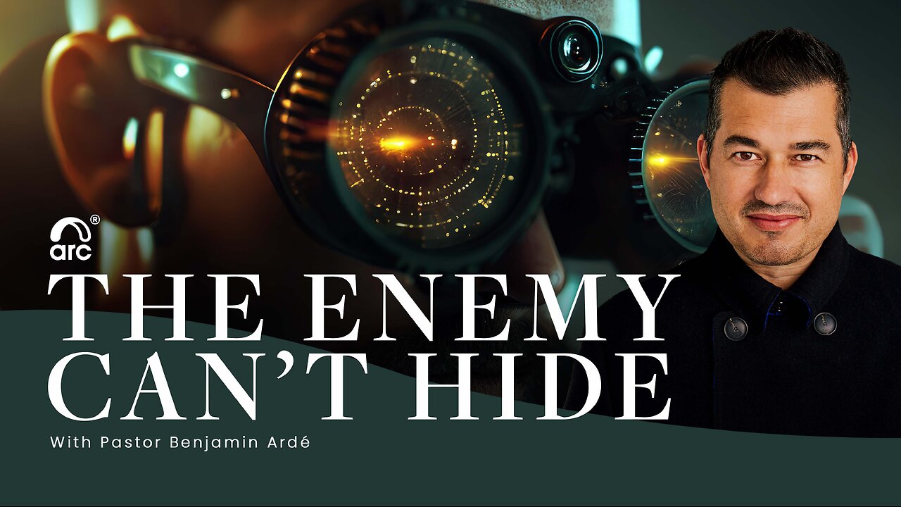 The Enemy Can't Hide | Benjamin Ardé | Arc Ministries | Arc.tv