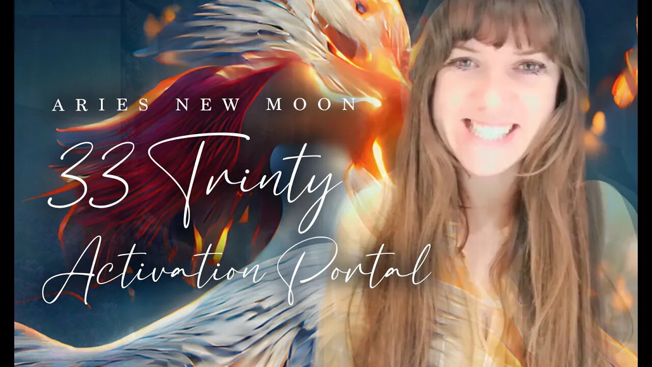 33 TRINITY ACTIVATION PORTAL - ARIES NEW MOON - WHAT WILL YOU DO?