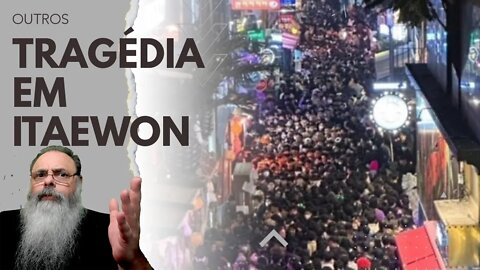 A TRAGÉDIA em ITAEWON onde DEZENAS de JOVENS acabaram MORRENDO em uma FESTA sem SABEREM o MOTIVO