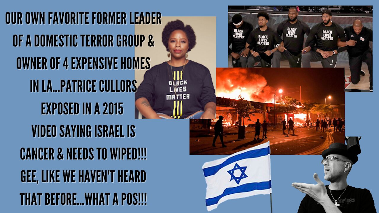 WHAT'S NEXT...BLIESM PATRICE CULLORS SLAMS ISRAEL...SHOCKER!!!