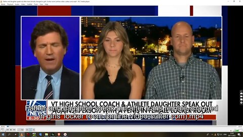 Tucker Carlson tonight:Father and daughter speak out after trans female changed in girls locker room