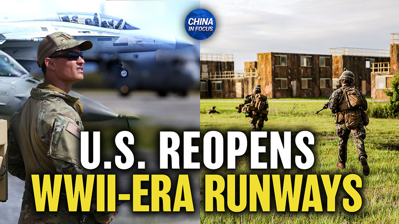 US Revives WWII Airfields to Counter China; New US Investment Ban Targets Chinese AI |China in Focus