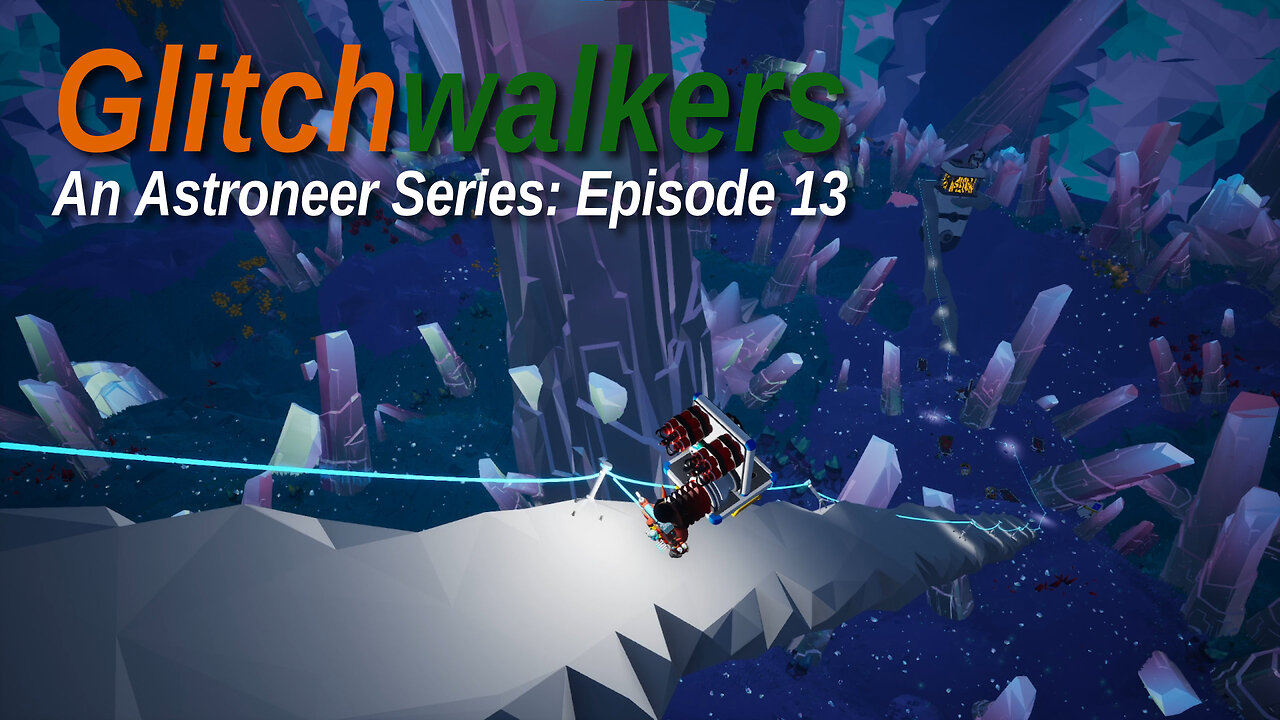 Astroneer Glitchwalkers E13 by Rudimentary Rob