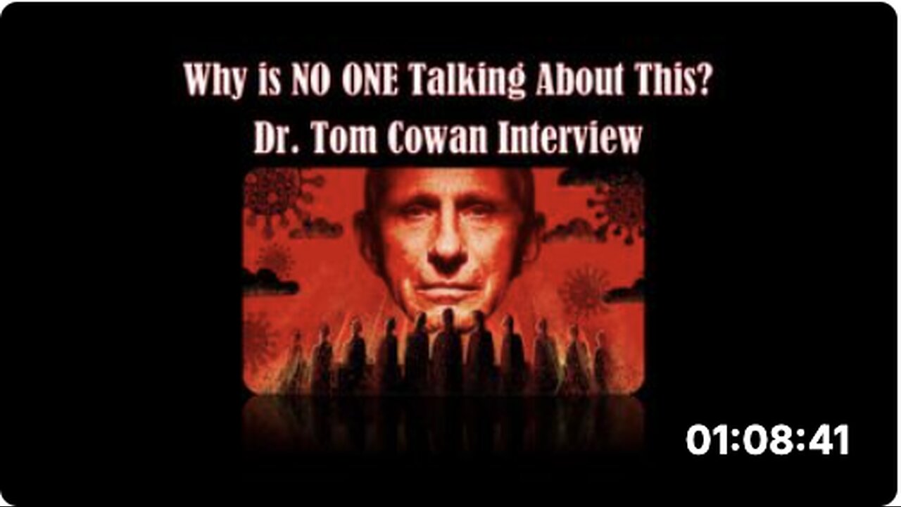 Why Is NO ONE Talking About This? — Dr. Tom Cowan Interview