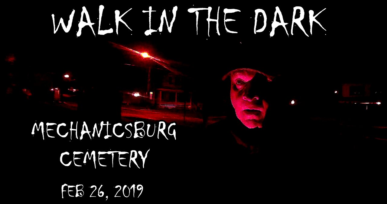 Walk in the Dark - Mechanicsburg Cemetery - Feb 26, 2019