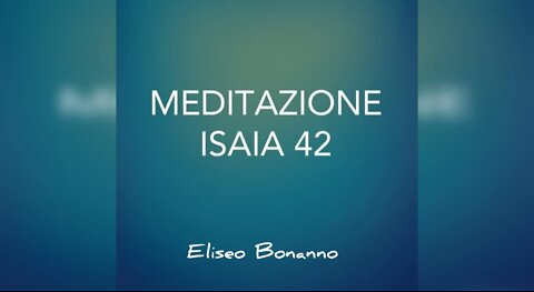 MEDITAZIONE ISAIA 42