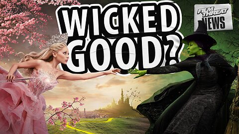 WICKED FIRST REACTIONS ARE POSITIVE | Film Threat News