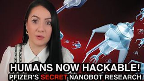 Maria Zeee | Bombshell Report: Pfizer’s Secret Vaccine Nanobots to Upload Humans to the Internet