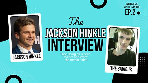 The Jackson Hinkle Interview | Interviews w/The Saviour Episode 2