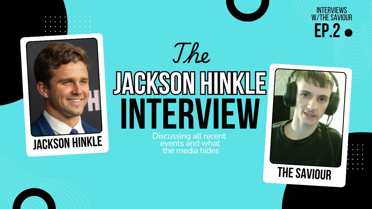 The Jackson Hinkle Interview | Interviews w/The Saviour Episode 2