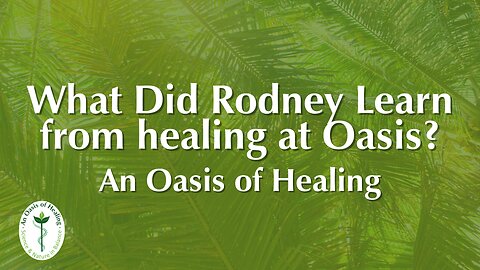 What Rodney Learned Healing from Cancer at An Oasis of Healing