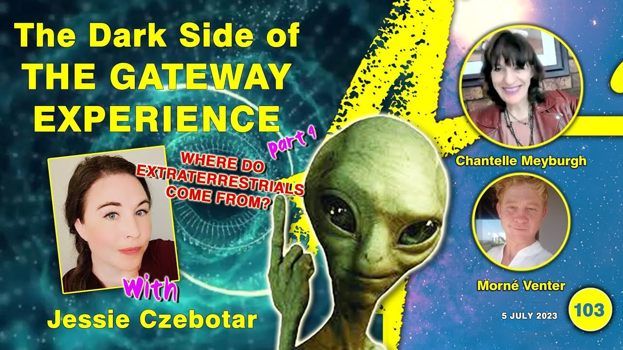 Connecting with Jessie Czebotar #103 - The Gateway Experience - Decode Part 4. Where Do Extra-Terrestrials Come From? (July 2023)