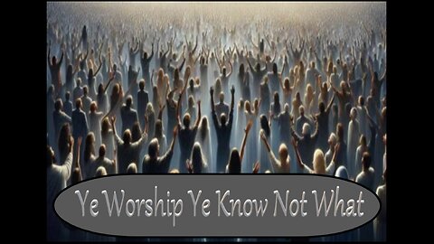 YE WORSHIP YE KNOW NOT WHAT #219 LCM