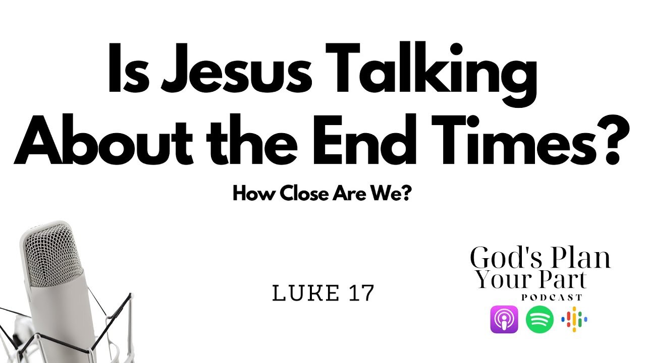 Luke 17 | What is Jesus Talking About? Is It the End Times?