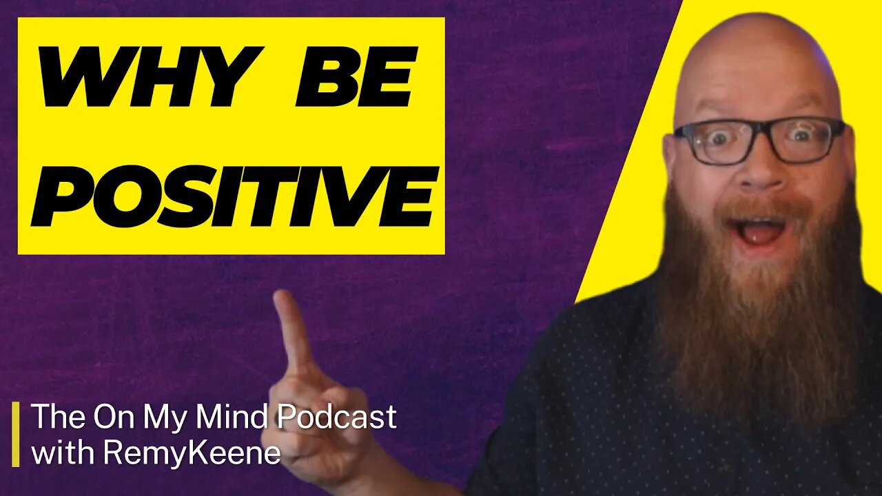 Why Positivity Matters - You Can Change Your Life