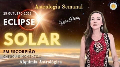 Astrologia Semanal 21 a 27/10 - Eclipse Solar em Escorpião - Alquimia Astrológica - Yara Portes