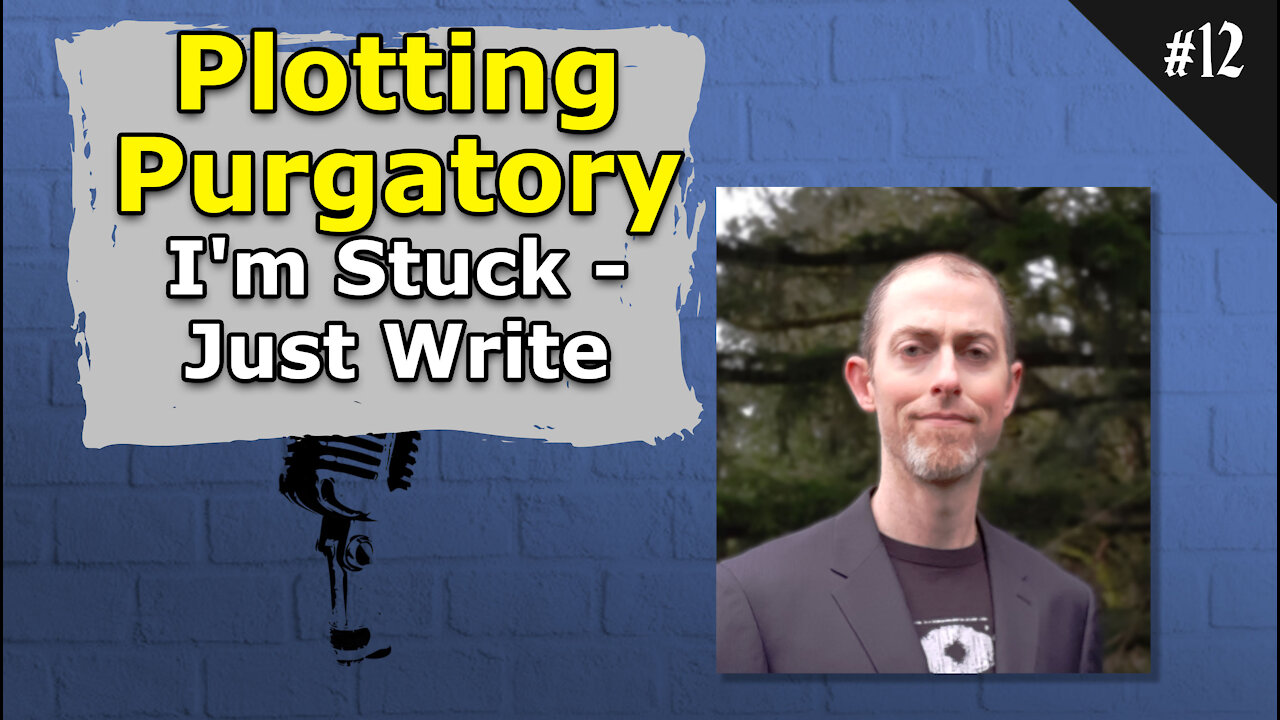 Plotting Purgatory. I'm Stuck - Just Write - 012 Brainstorm Podcast