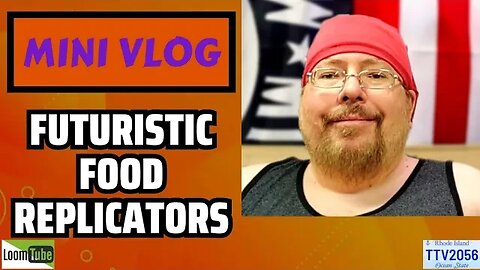 MINI VLOG - FUTURISTIC FOOD REPLICATORS - 080923 TTV2056