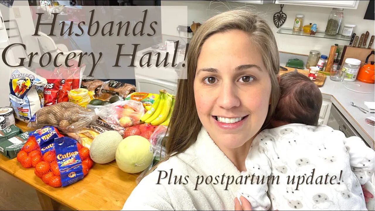 LARGE FAMILY GROCERY HAUL My Husbands Shopping Haul & My Postpartum Update (Mom of 5)