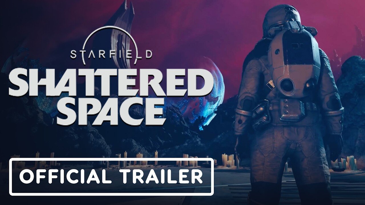Starfield: Shattered Space - Official Launch Trailer