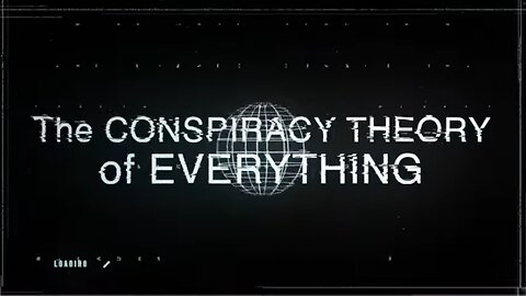 The Conspiracy Theory of Everything - 90-Minute Special