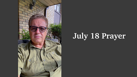 July 18 Prayer