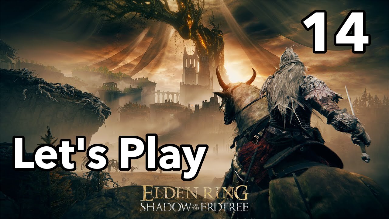 Let's Play | Elden Ring - Shadow of the Erdtree - Part 14