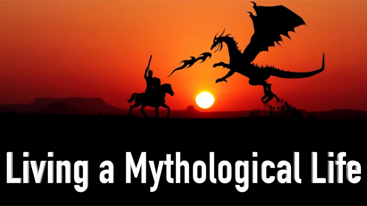 The Hero's Journey and the Logos: What it Means to Live a Mythological Life?