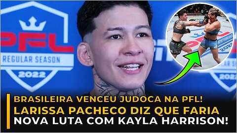 LARISSA PACHECO ACEITA FAZER NOVA LUTA COM KAYLA HARRISON!