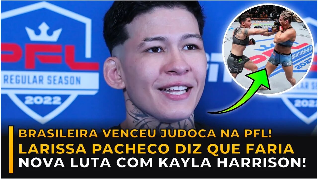 LARISSA PACHECO ACEITA FAZER NOVA LUTA COM KAYLA HARRISON!