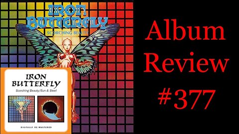 Album Review 377 - Iron Butterfly - Scorching Beauty